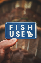 Load image into Gallery viewer, "Fish Use" Sticker
