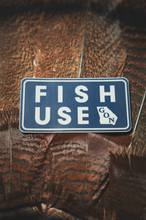 Load image into Gallery viewer, "Fish Use" Sticker
